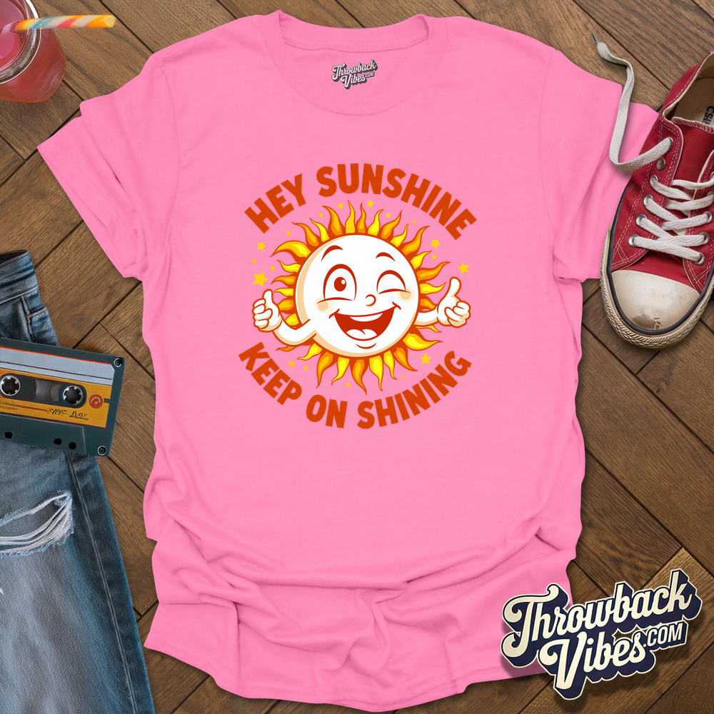 Hey Sunshine T-Shirt - Throwbackvibes