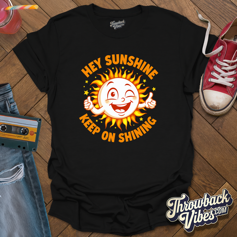 Hey Sunshine T-Shirt - Throwbackvibes