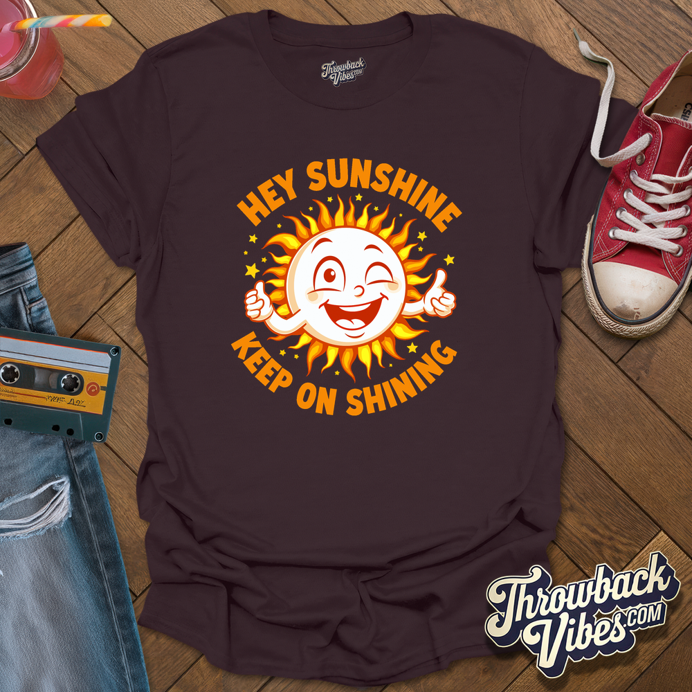 Hey Sunshine T-Shirt - Throwbackvibes