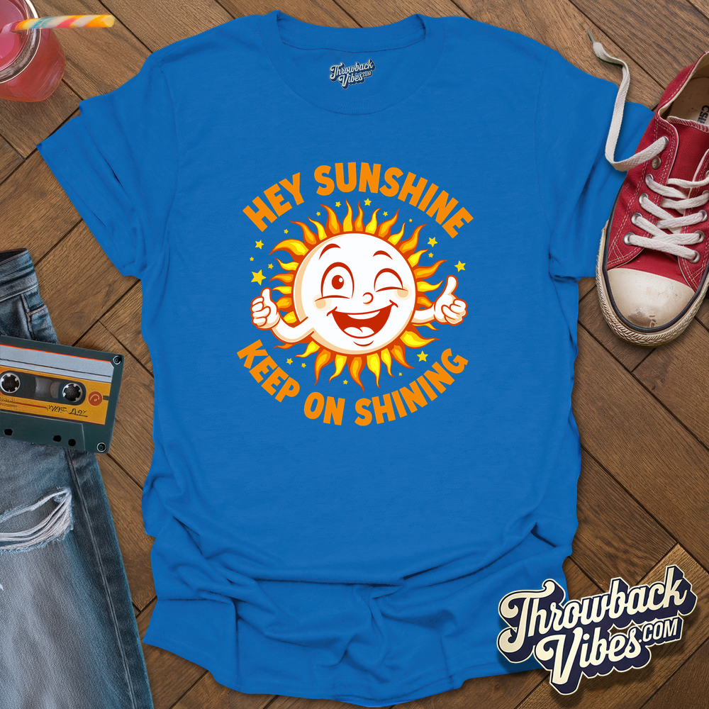 Hey Sunshine T-Shirt - Throwbackvibes