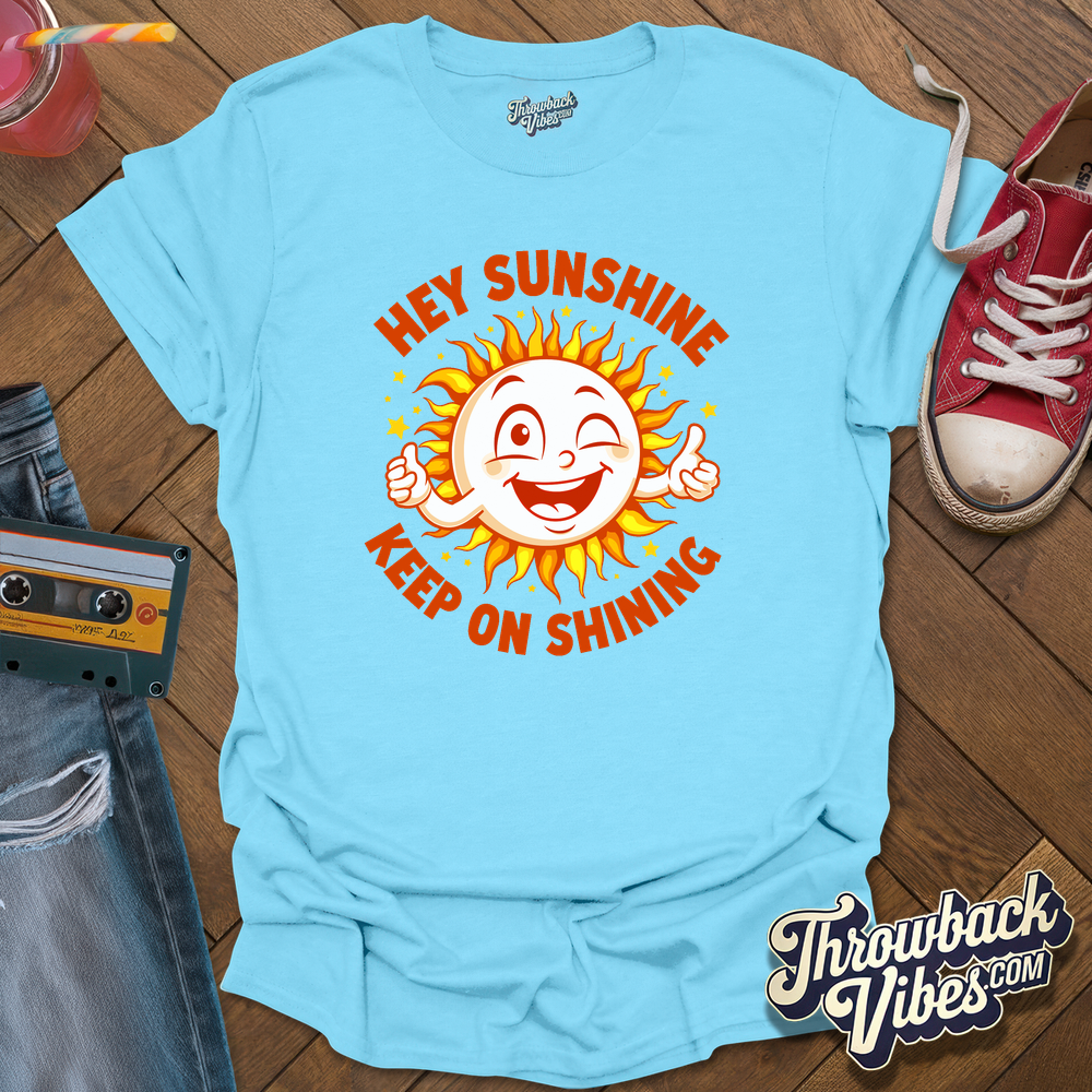 Hey Sunshine T-Shirt - Throwbackvibes