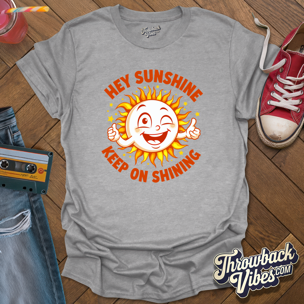 Hey Sunshine T-Shirt - Throwbackvibes