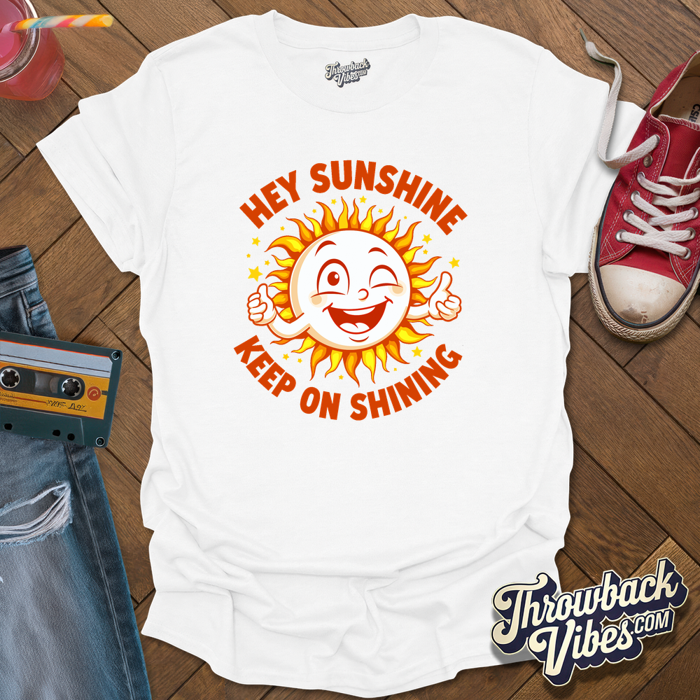 Hey Sunshine T-Shirt - Throwbackvibes