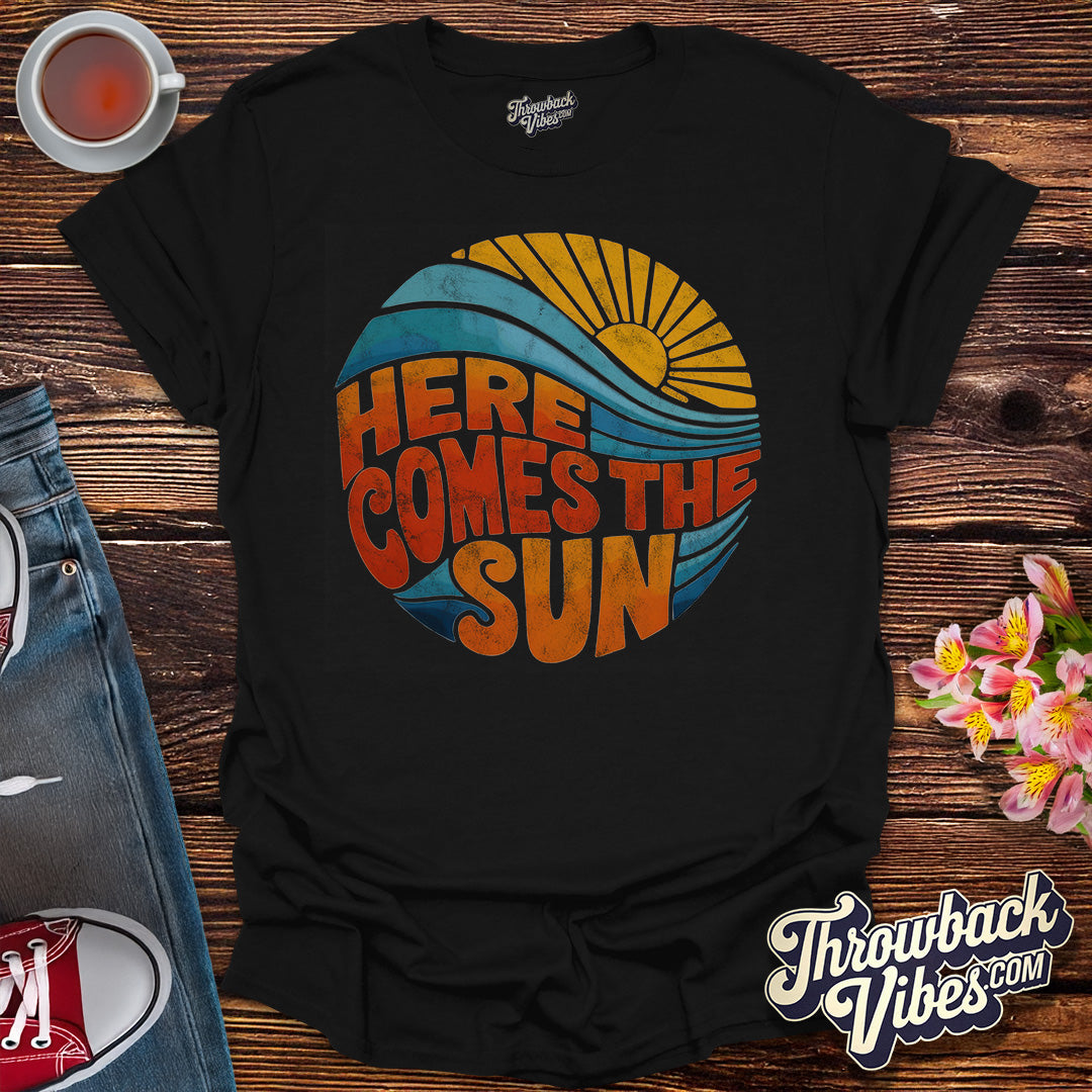 Here Comes the Sun T-Shirt - Throwbackvibes