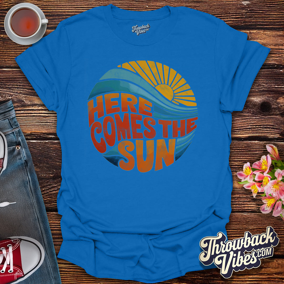 Here Comes the Sun T-Shirt - Throwbackvibes