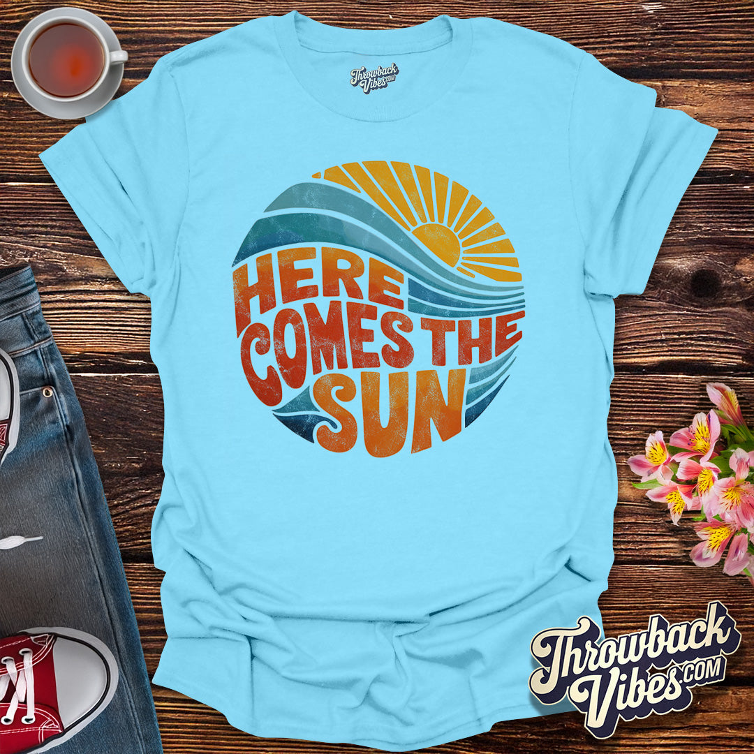 Here Comes the Sun T-Shirt - Throwbackvibes
