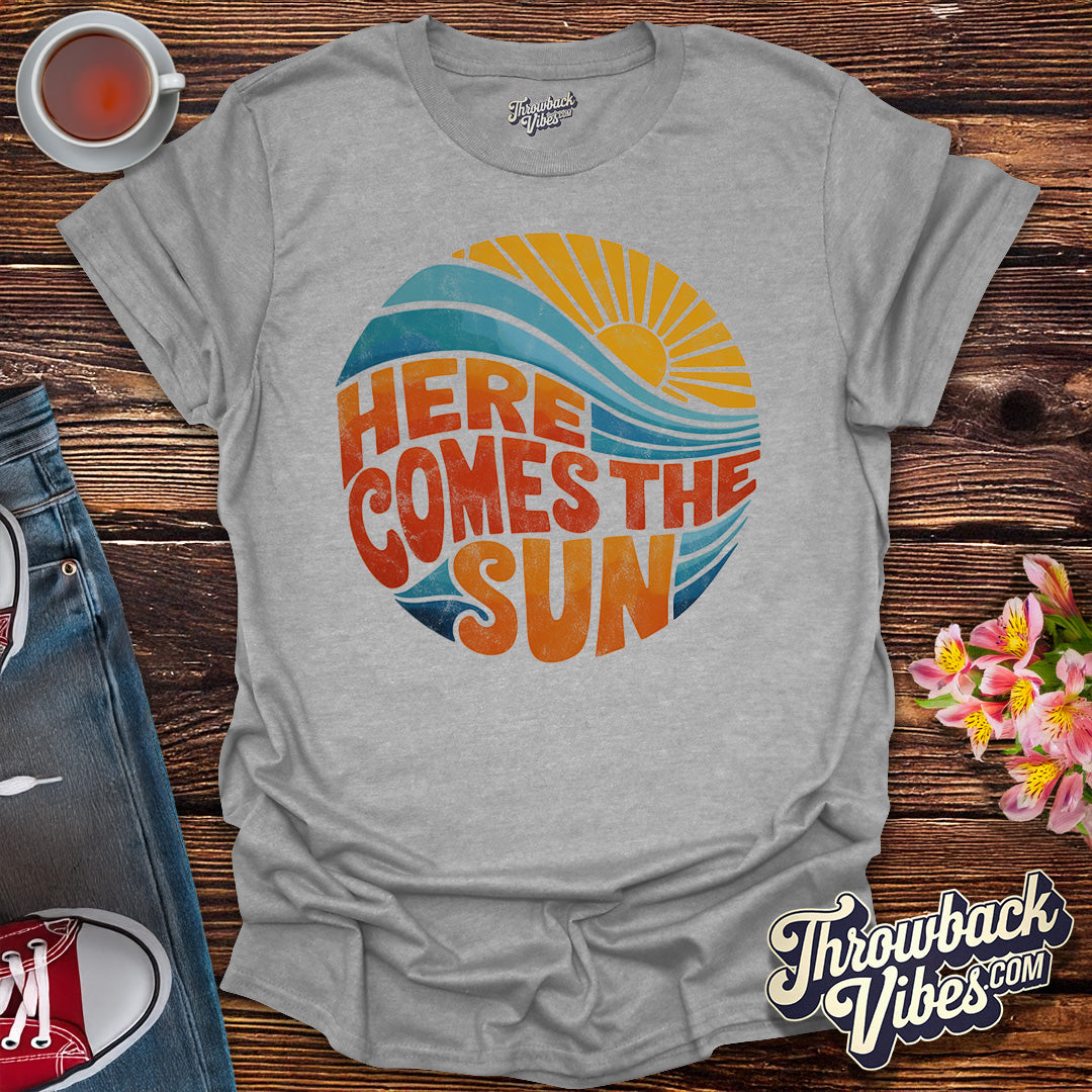 Here Comes the Sun T-Shirt - Throwbackvibes