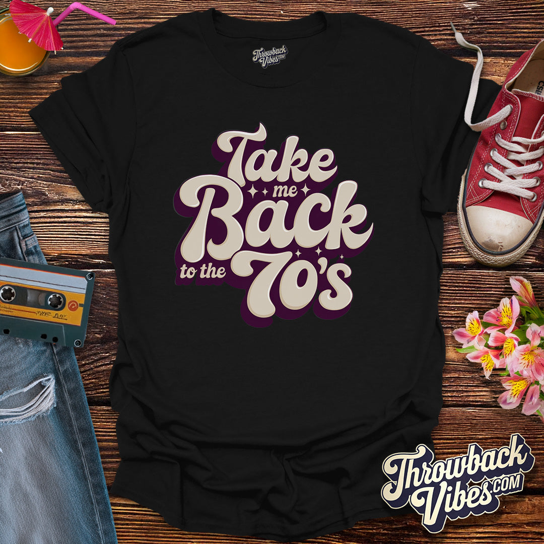 Take Me Back to the 70's - T-Shirt - Throwbackvibes