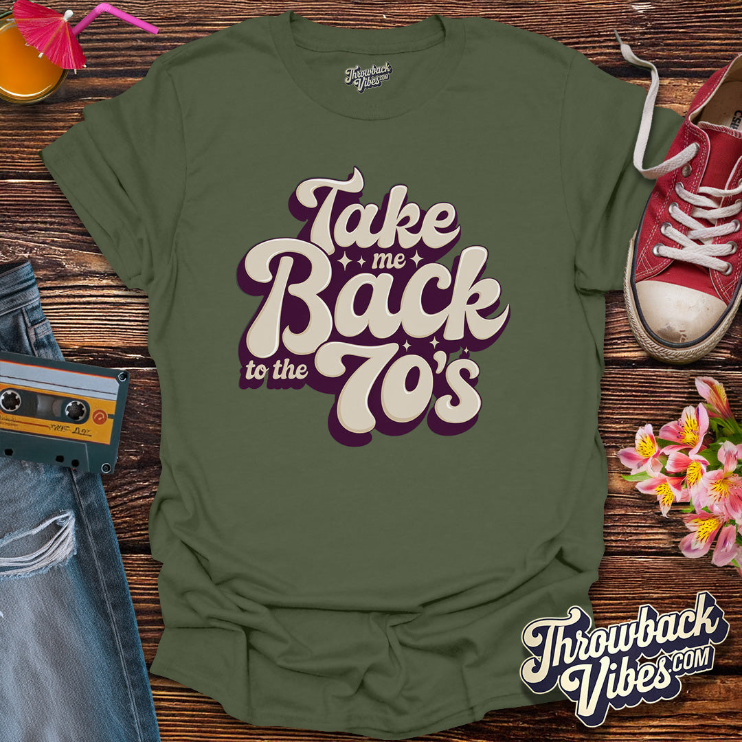 Take Me Back to the 70's - T-Shirt - Throwbackvibes