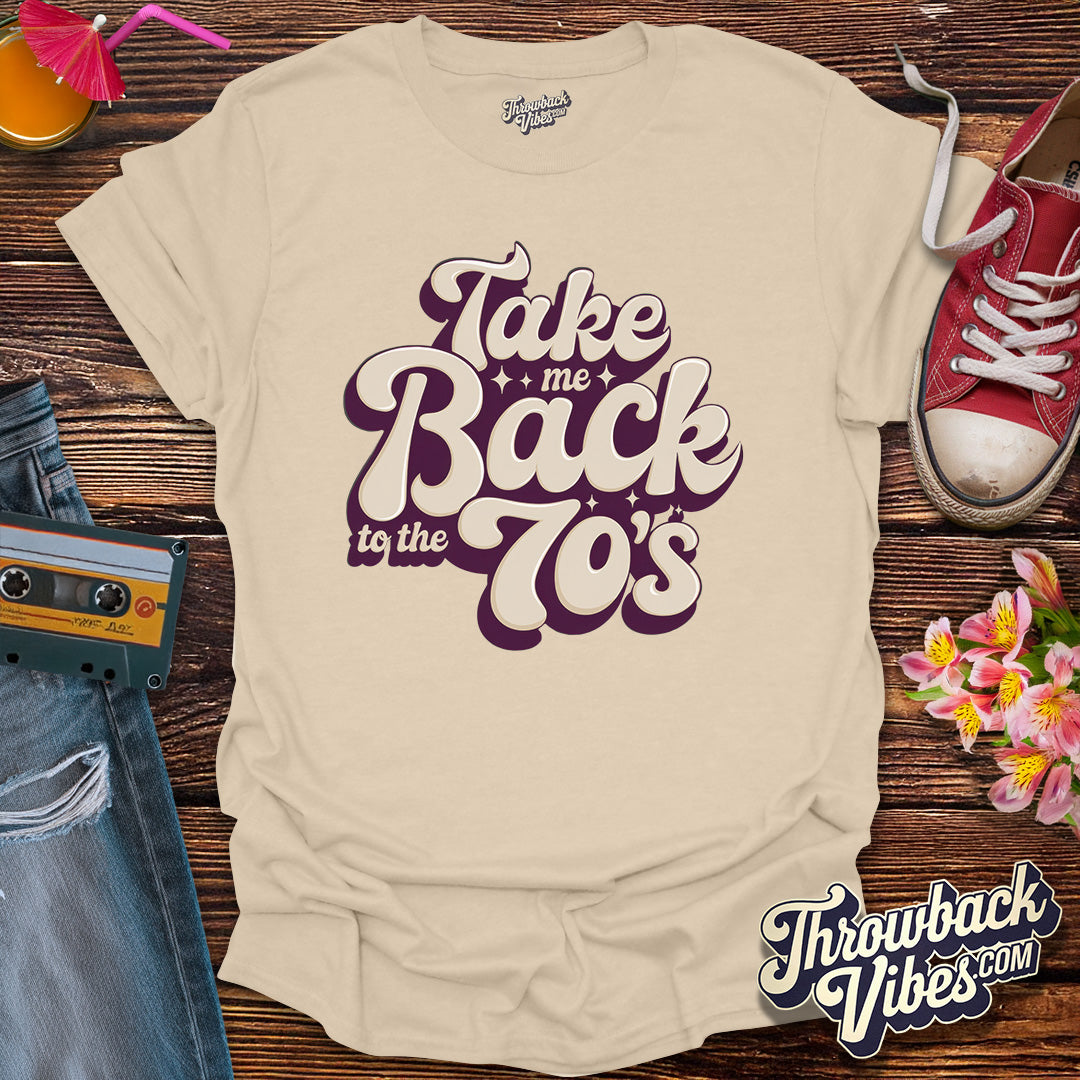 Take Me Back to the 70's - T-Shirt - Throwbackvibes