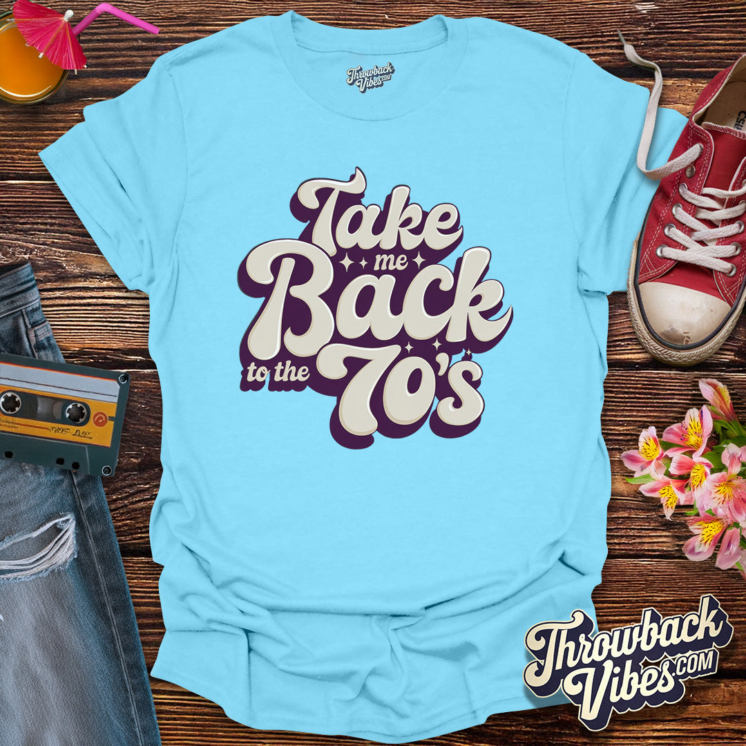 Take Me Back to the 70's - T-Shirt - Throwbackvibes
