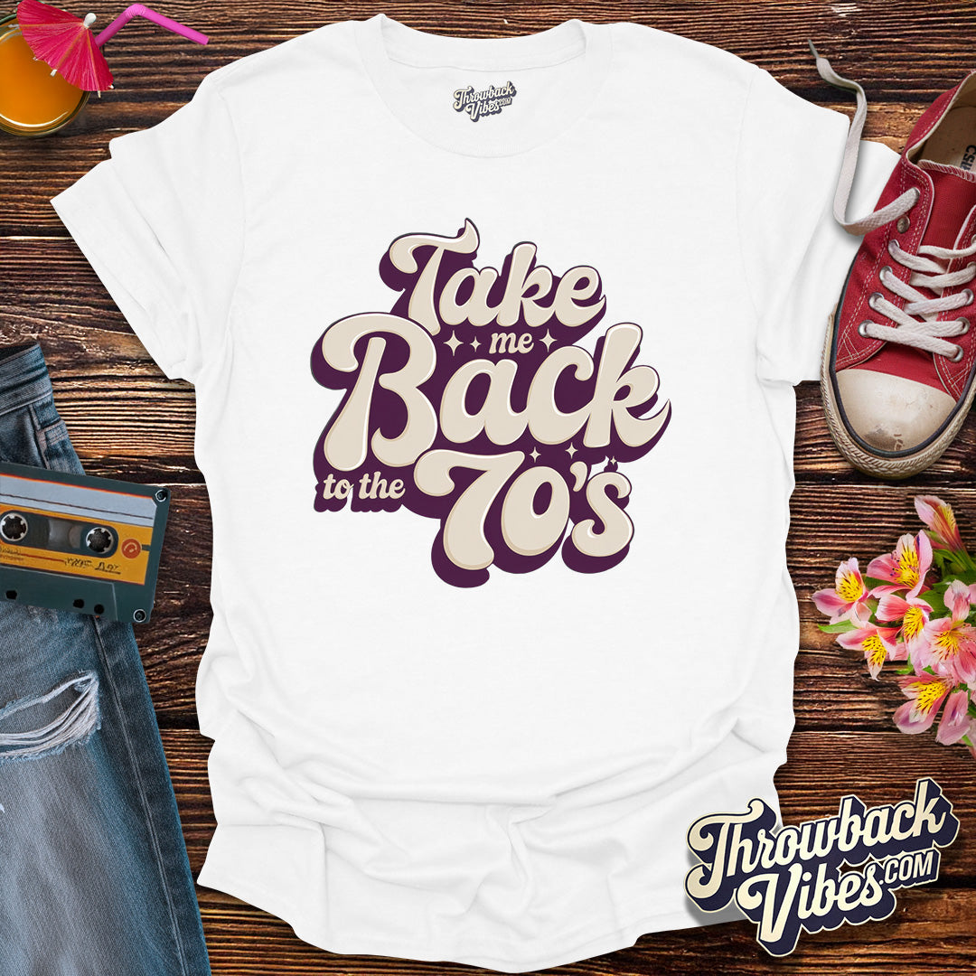 Take Me Back to the 70's - T-Shirt - Throwbackvibes