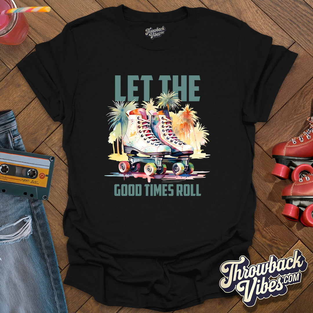 Let the Good Times Roll T-Shirt - Throwbackvibes