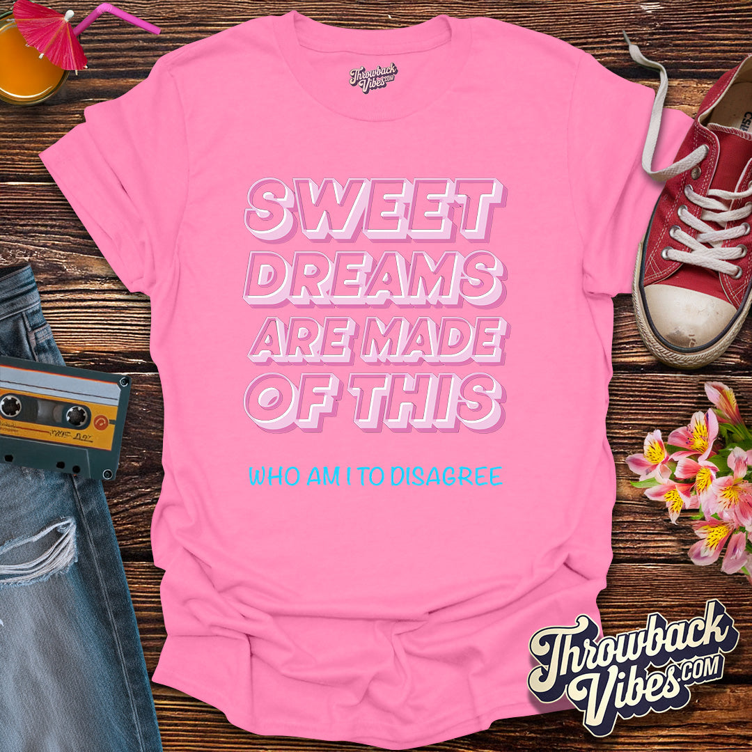 Sweet Dreams Are Made of This T-Shirt - Throwbackvibes