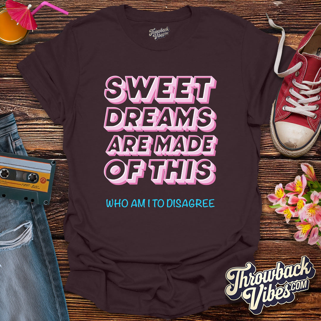 Sweet Dreams Are Made of This T-Shirt - Throwbackvibes
