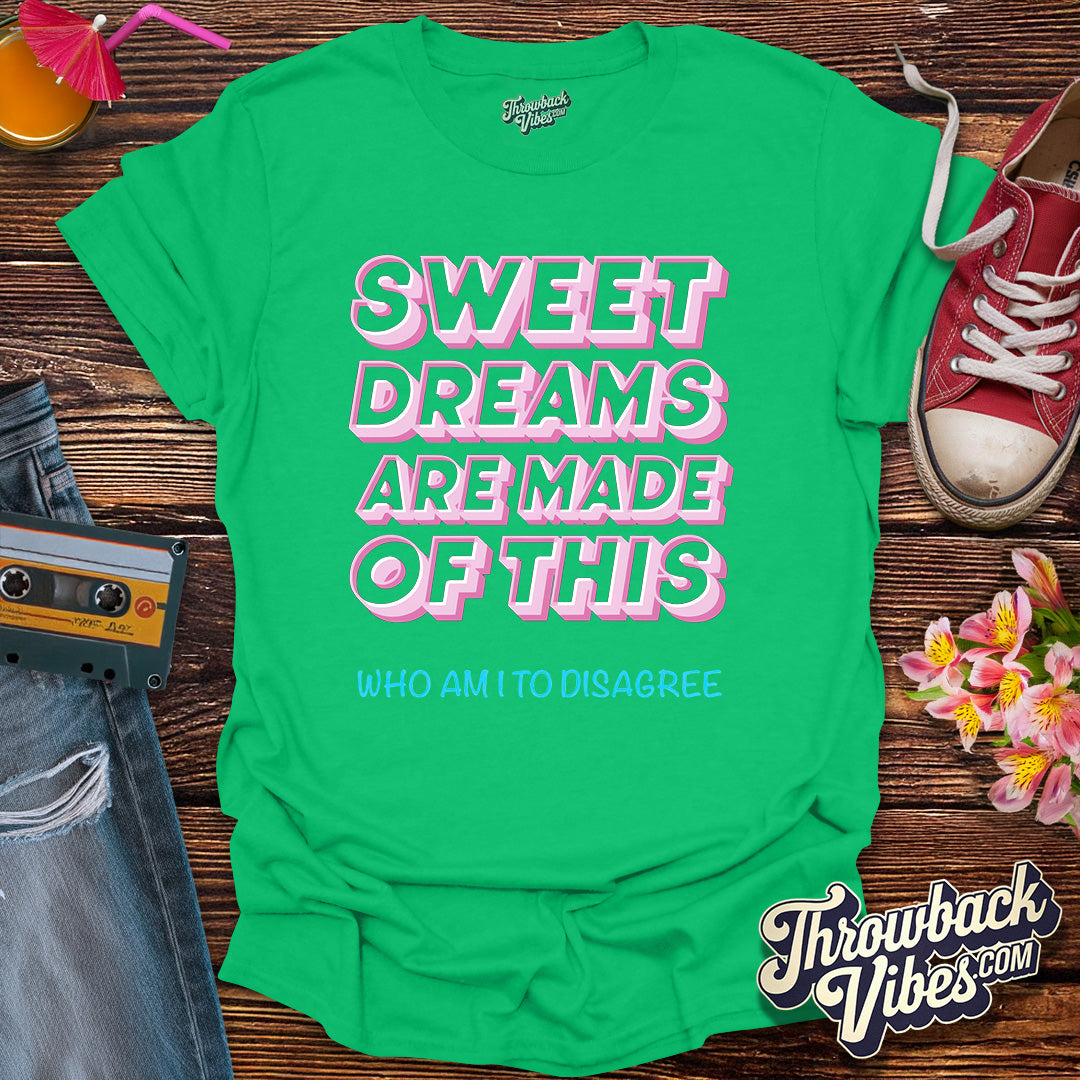 Sweet Dreams Are Made of This T-Shirt - Throwbackvibes