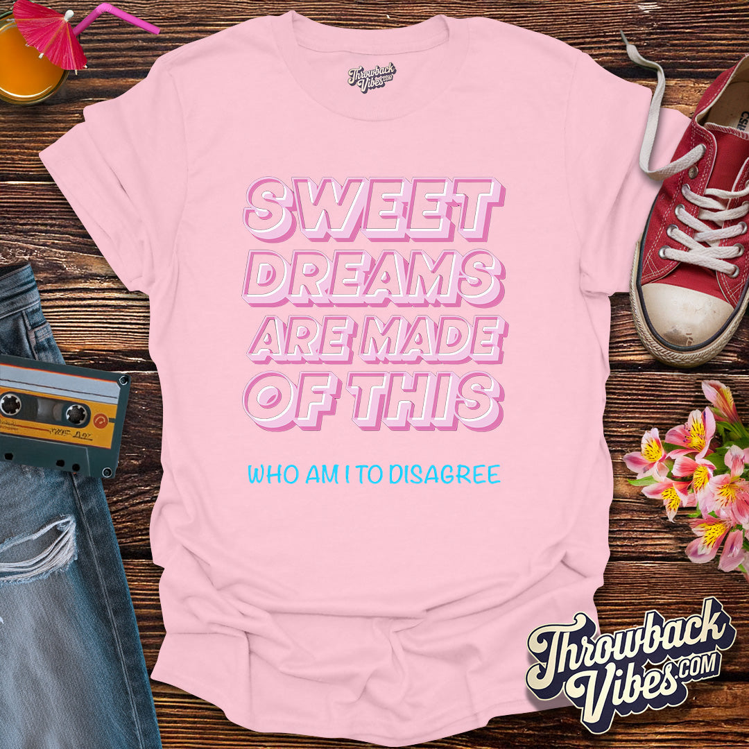 Sweet Dreams Are Made of This T-Shirt - Throwbackvibes