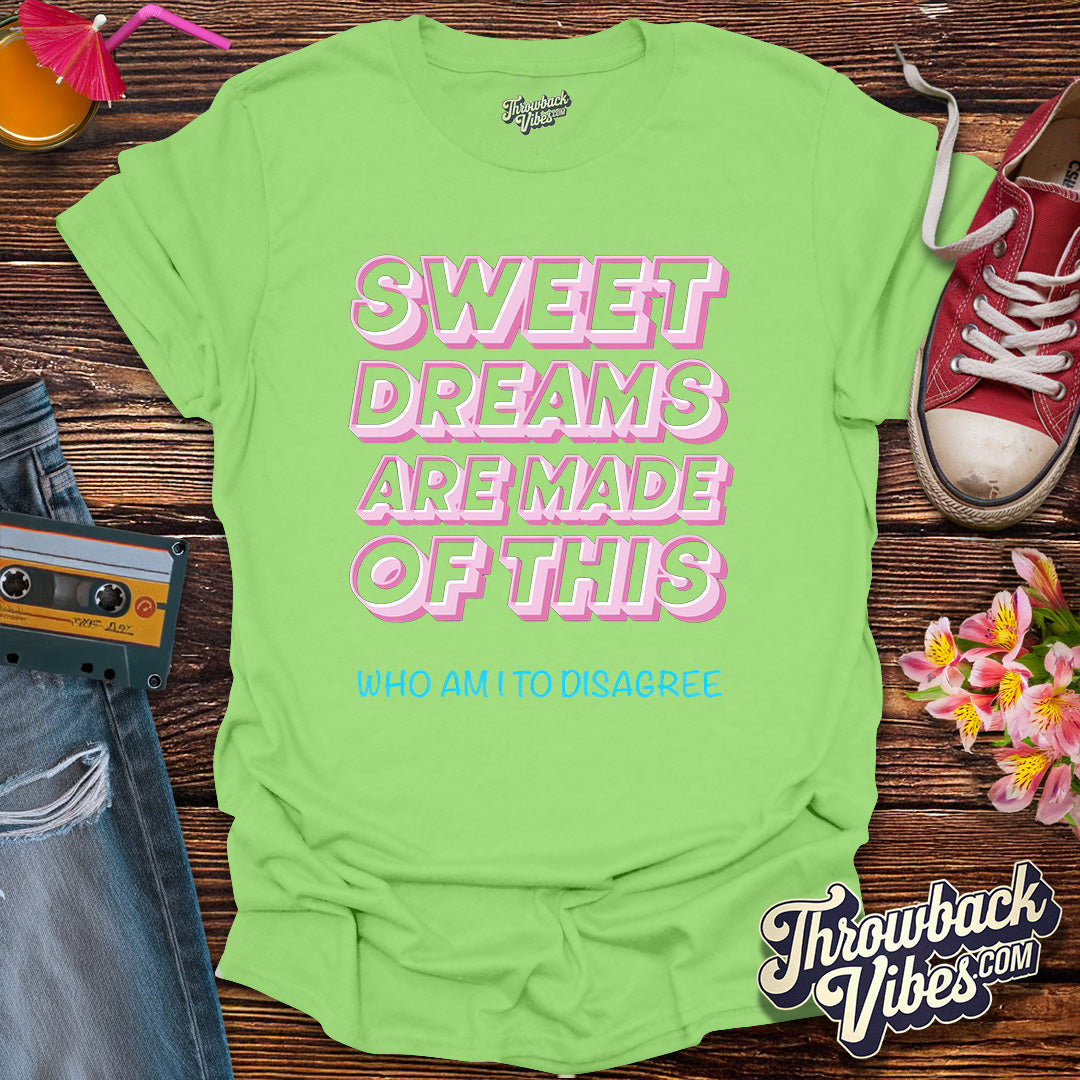Sweet Dreams Are Made of This T-Shirt - Throwbackvibes