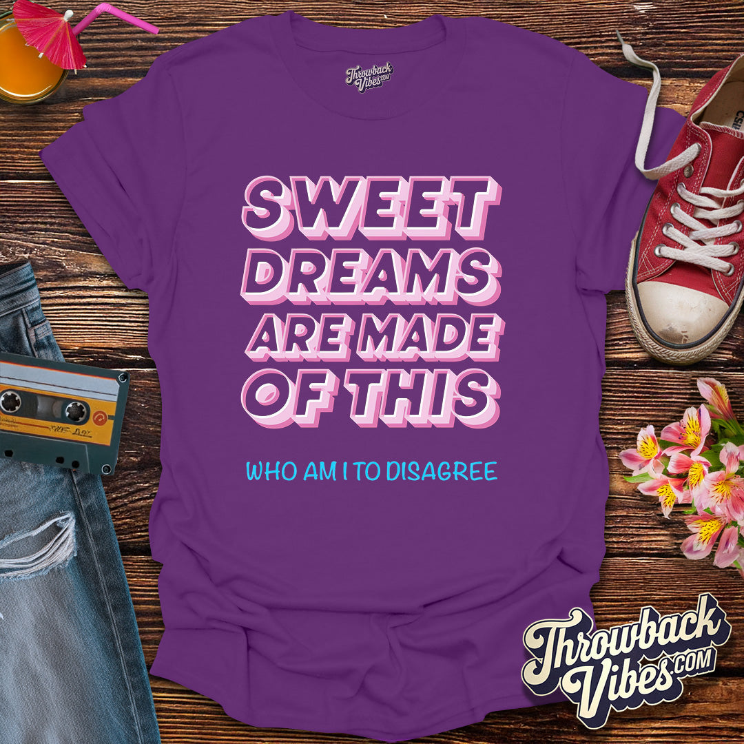 Sweet Dreams Are Made of This T-Shirt - Throwbackvibes
