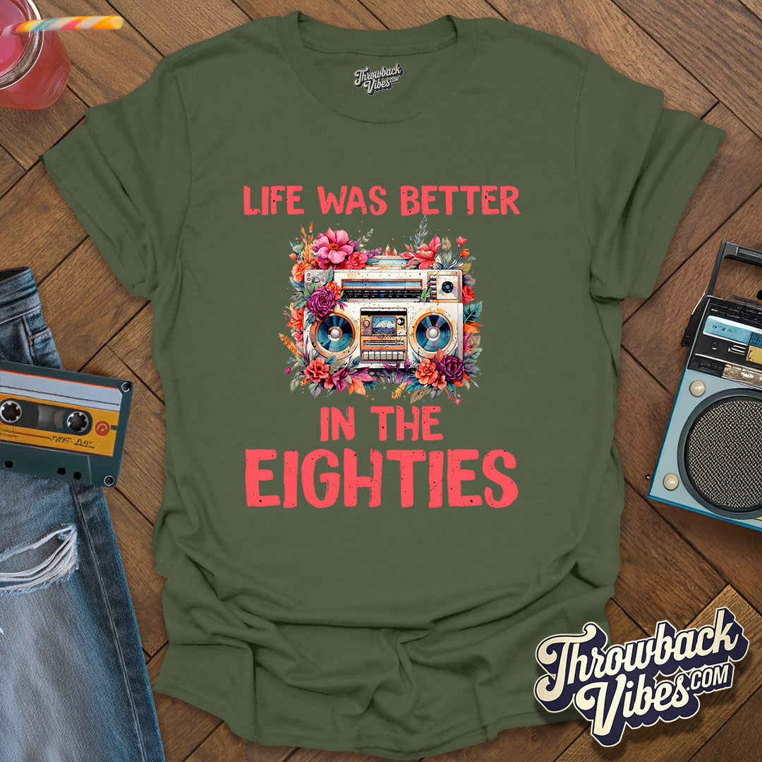 Life Was Better in the Eighties T-Shirt - Throwbackvibes