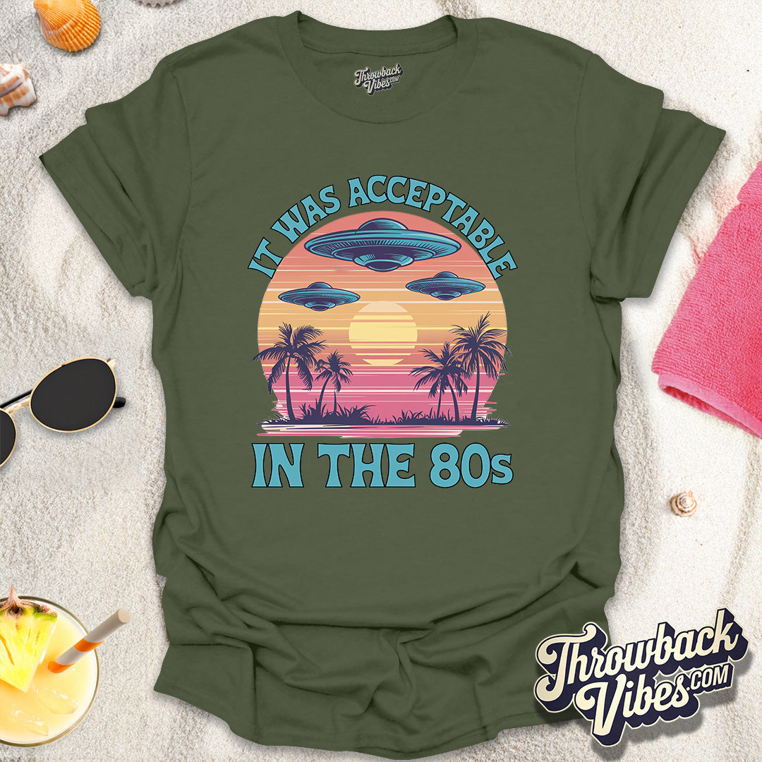 It Was Acceptable in the 80s T-Shirt - Throwbackvibes