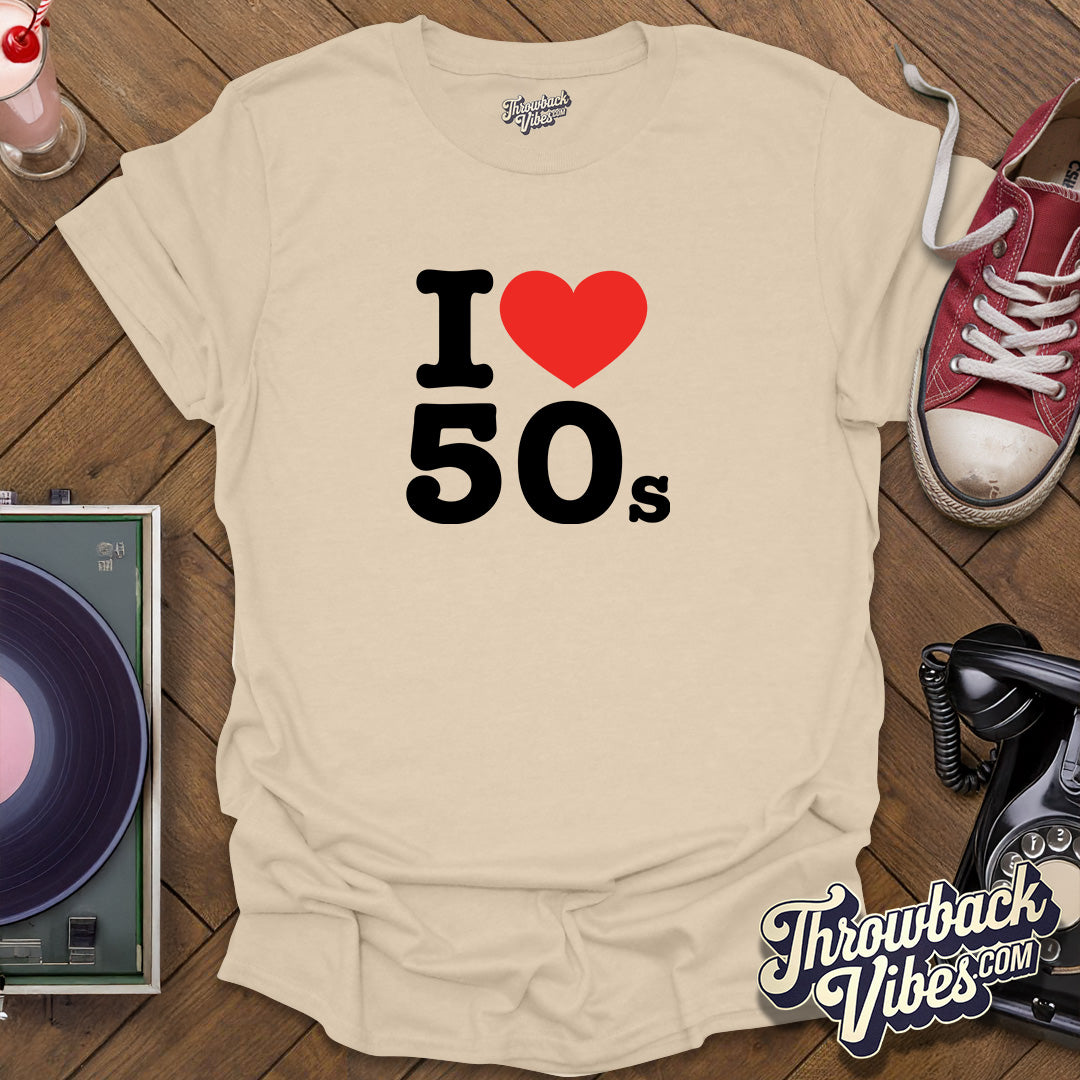 I Love 50s T-Shirt - Throwbackvibes