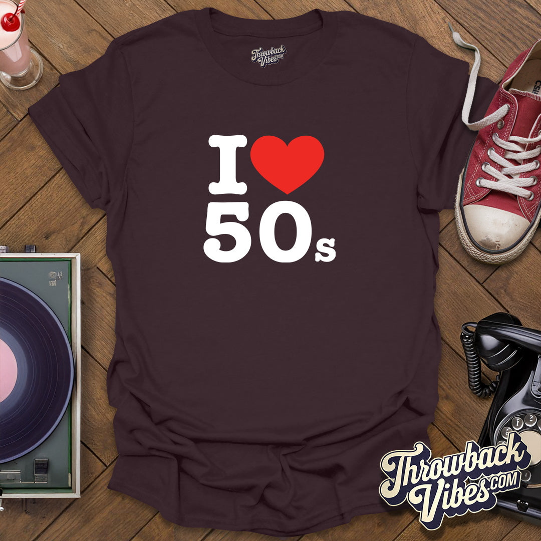 I Love 50s T-Shirt - Throwbackvibes