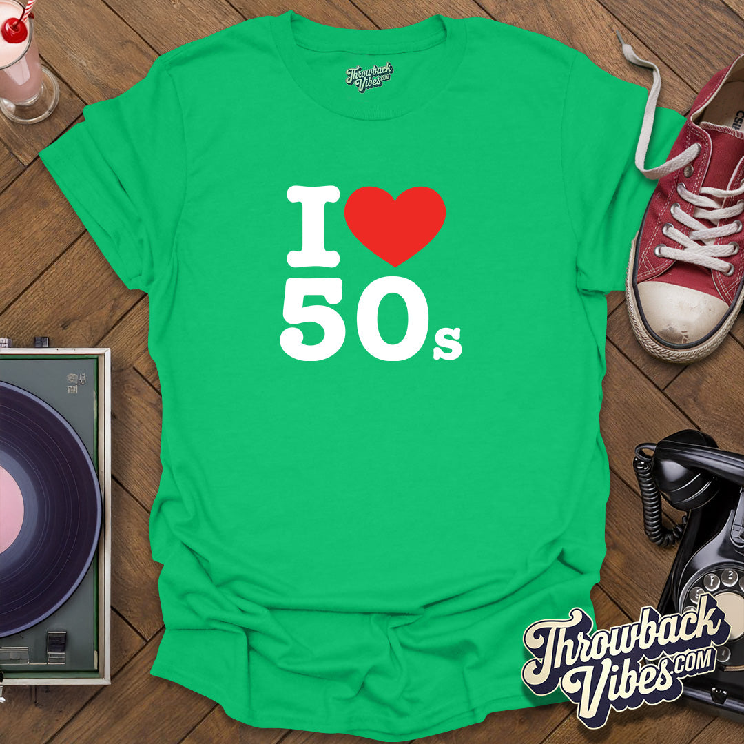 I Love 50s T-Shirt - Throwbackvibes