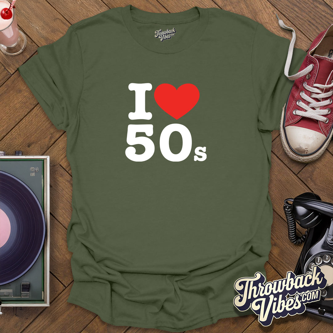 I Love 50s T-Shirt - Throwbackvibes