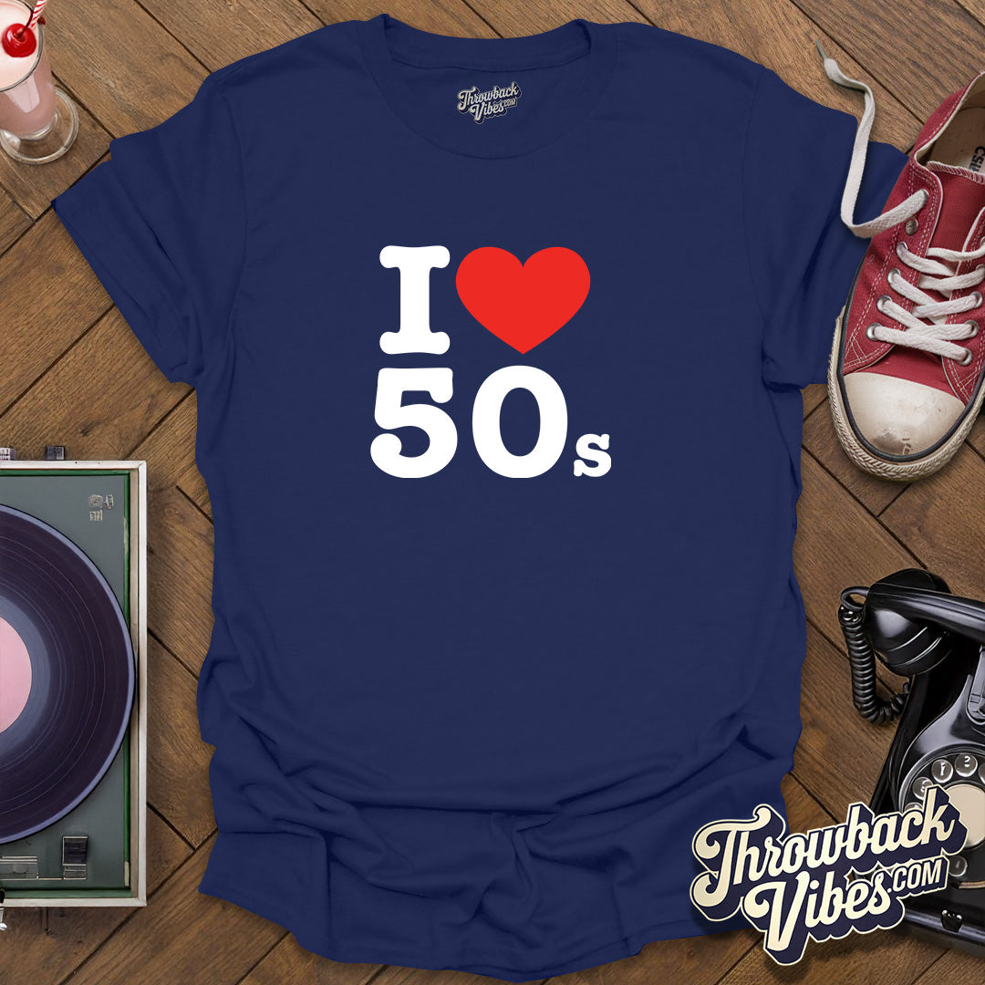 I Love 50s T-Shirt - Throwbackvibes