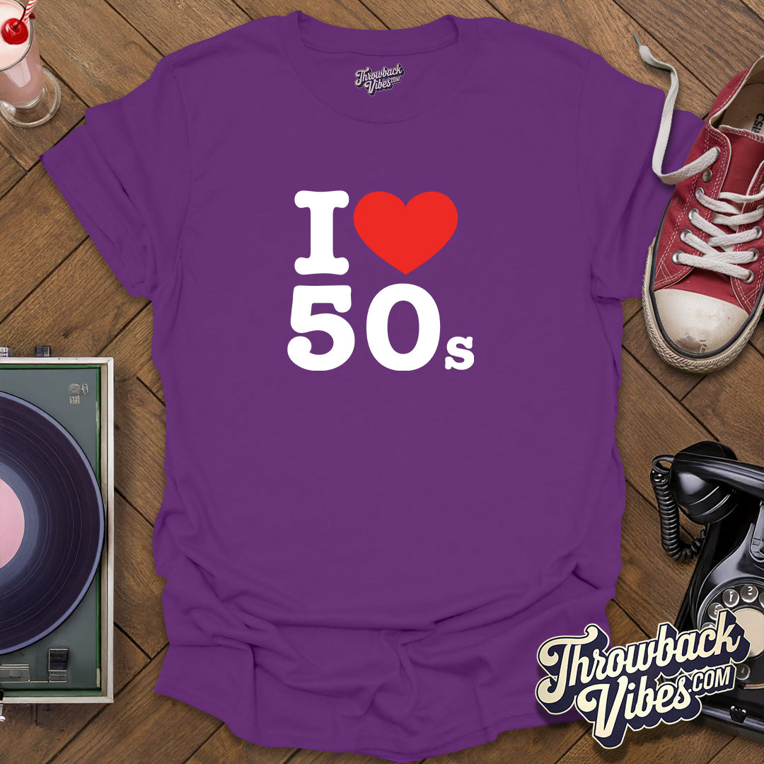 I Love 50s T-Shirt - Throwbackvibes