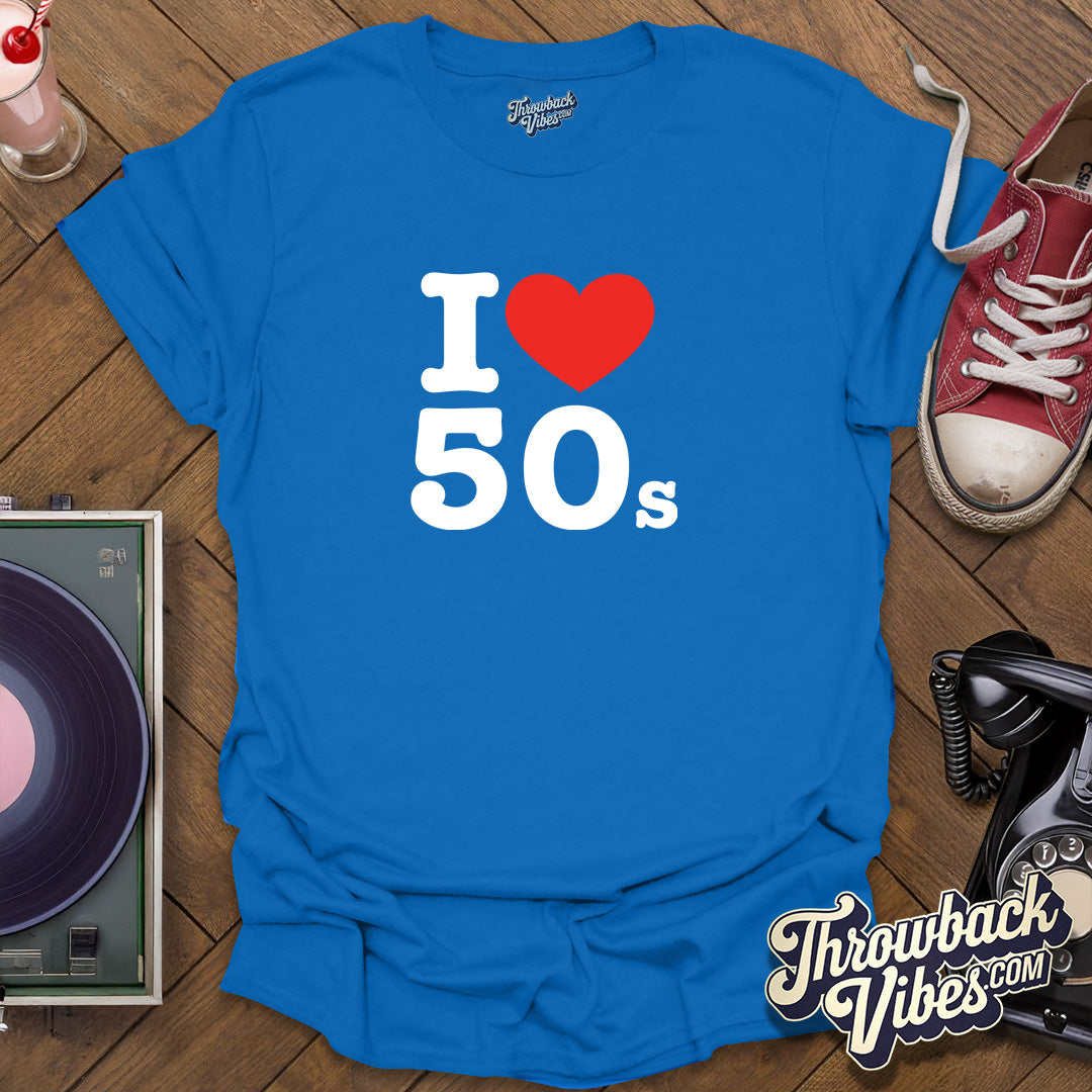 I Love 50s T-Shirt - Throwbackvibes