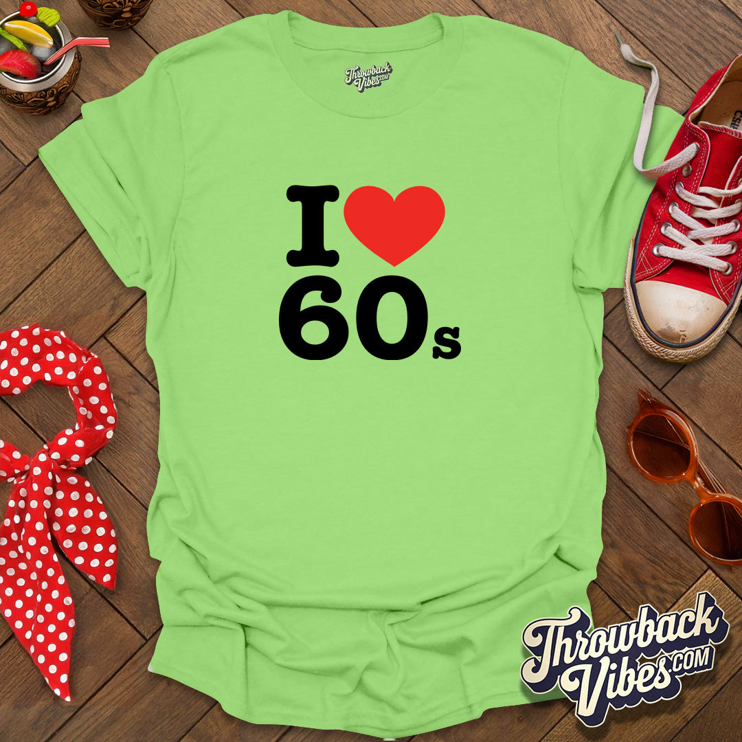I Love 60s T-Shirt - Throwbackvibes