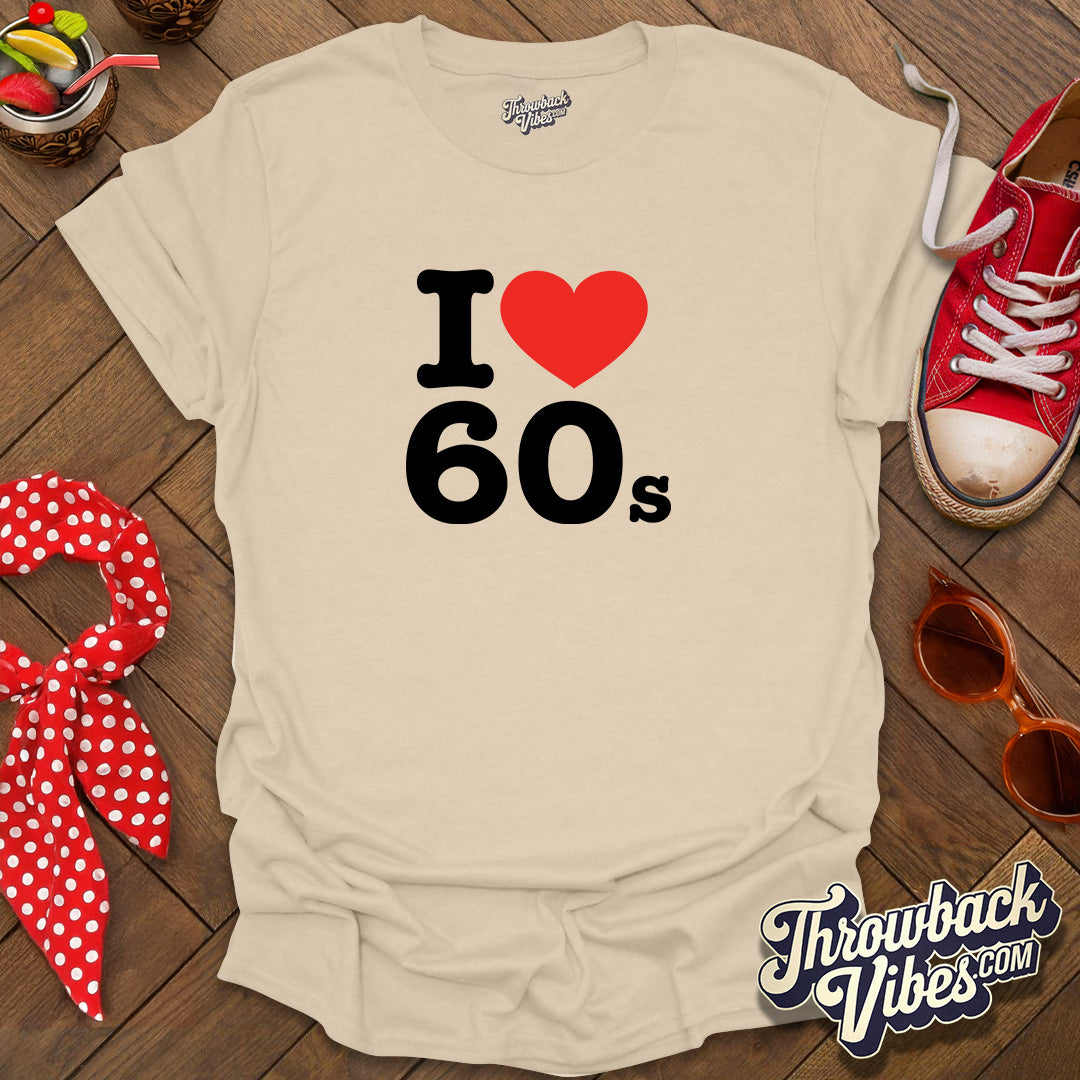 I Love 60s T-Shirt - Throwbackvibes