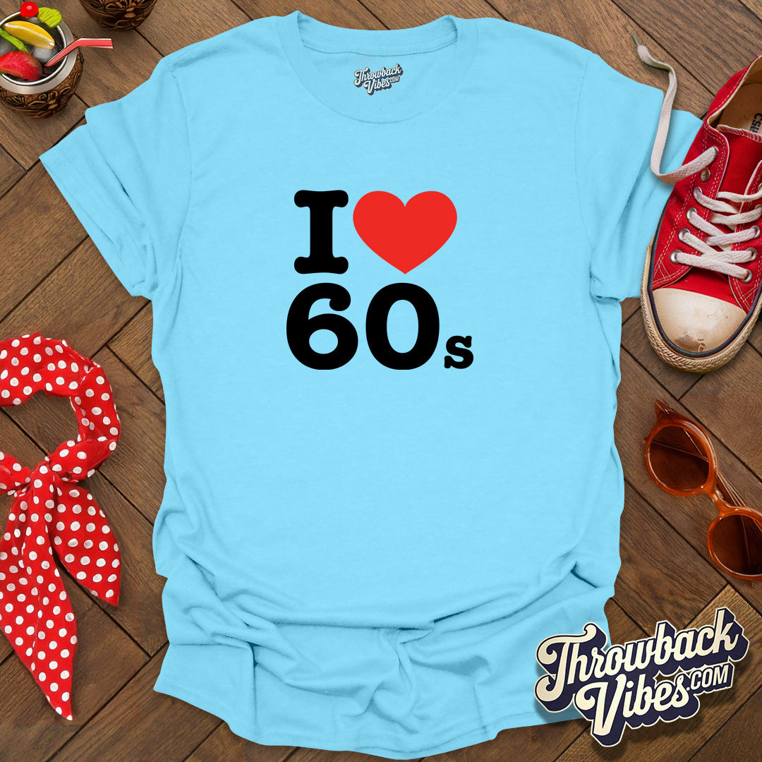 I Love 60s T-Shirt - Throwbackvibes