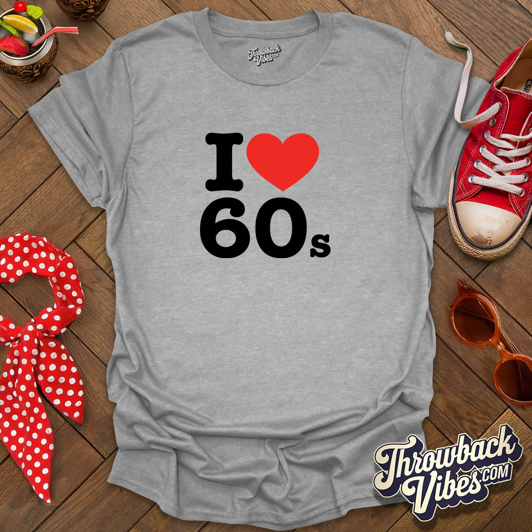 I Love 60s T-Shirt - Throwbackvibes