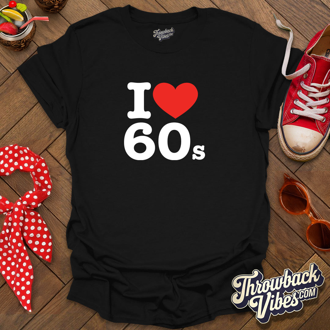 I Love 60s T-Shirt - Throwbackvibes