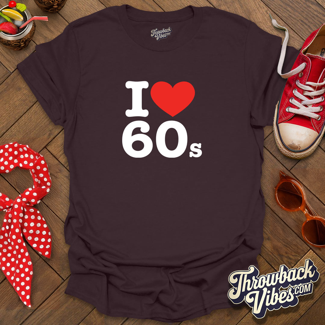 I Love 60s T-Shirt - Throwbackvibes