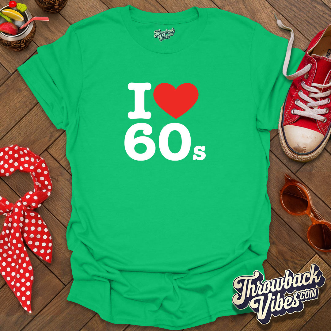 I Love 60s T-Shirt - Throwbackvibes