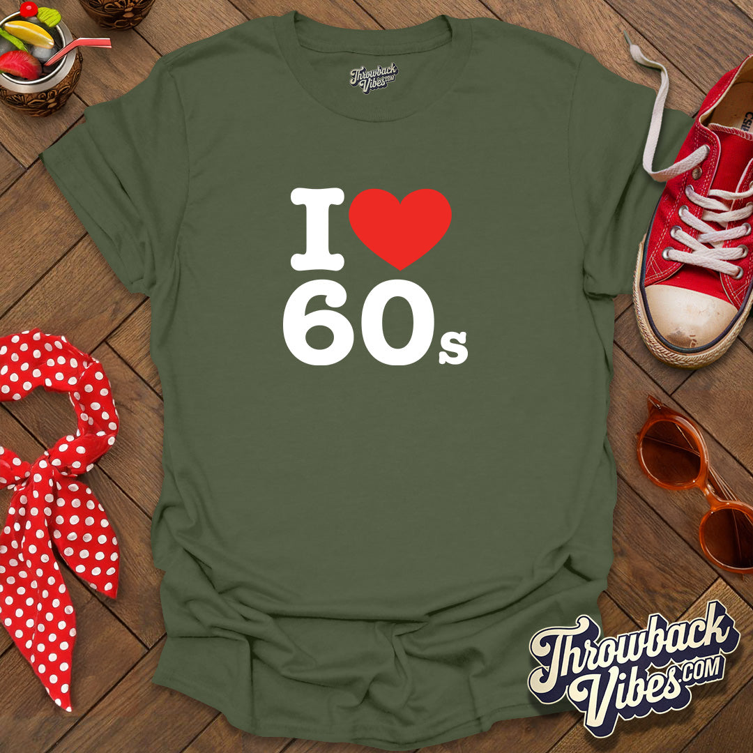 I Love 60s T-Shirt - Throwbackvibes