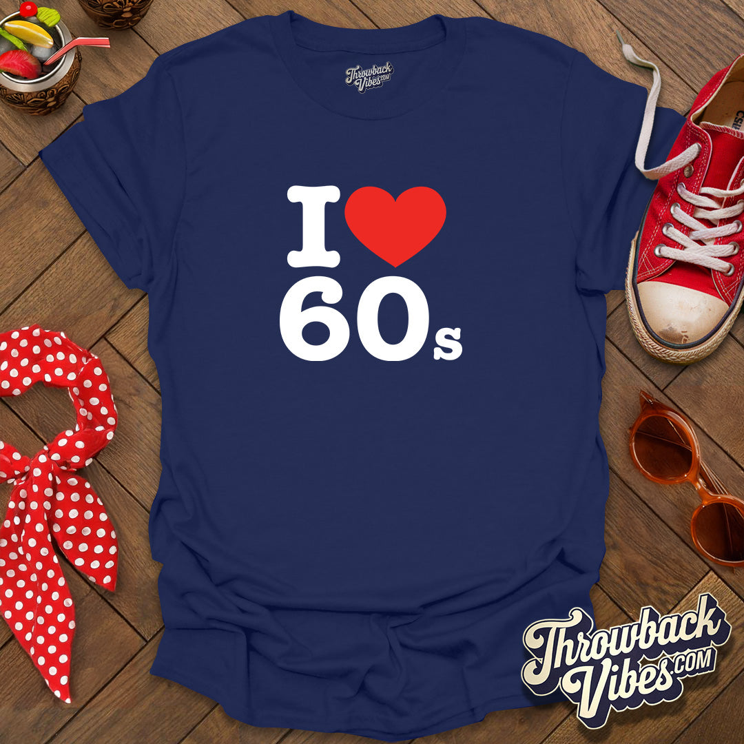 I Love 60s T-Shirt - Throwbackvibes