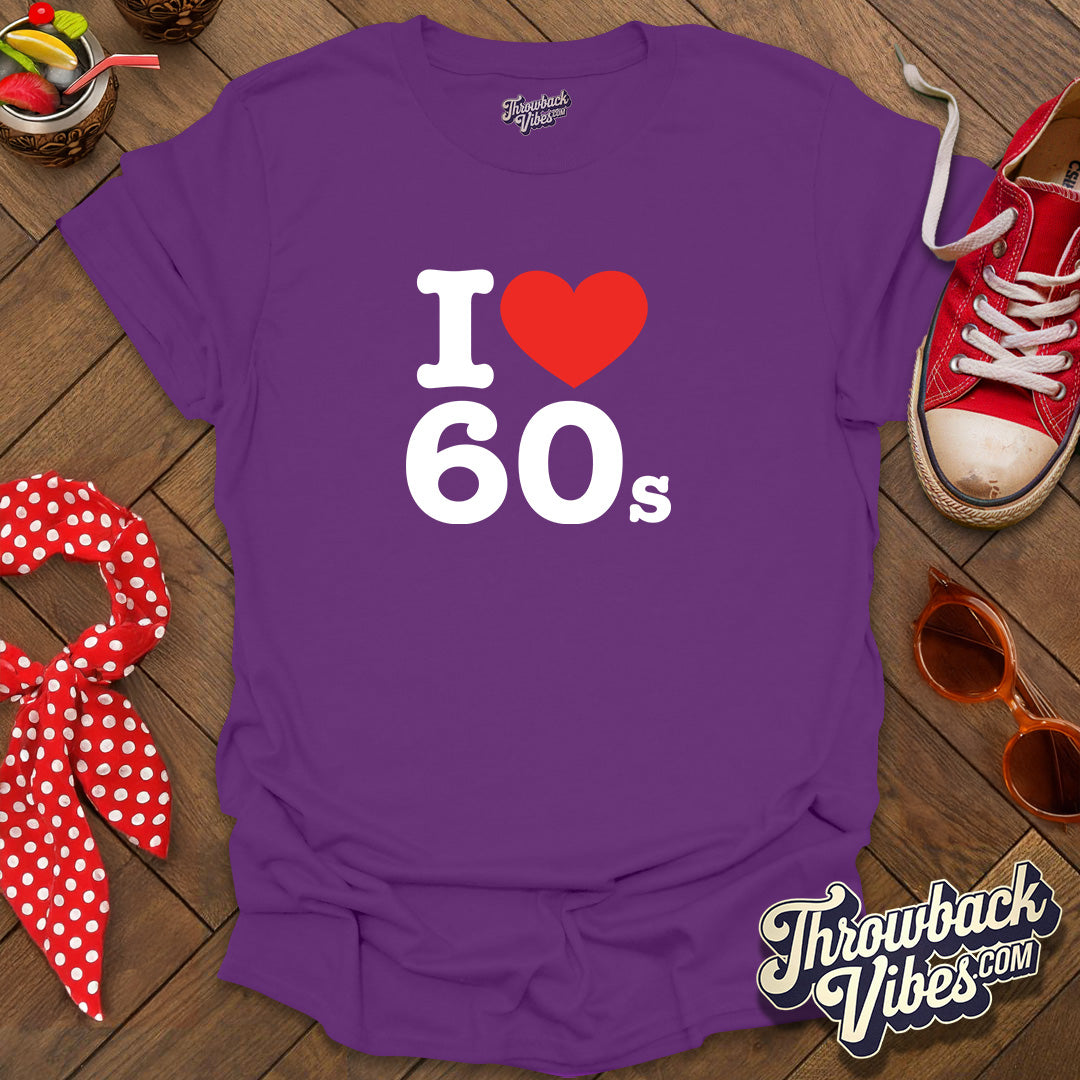I Love 60s T-Shirt - Throwbackvibes
