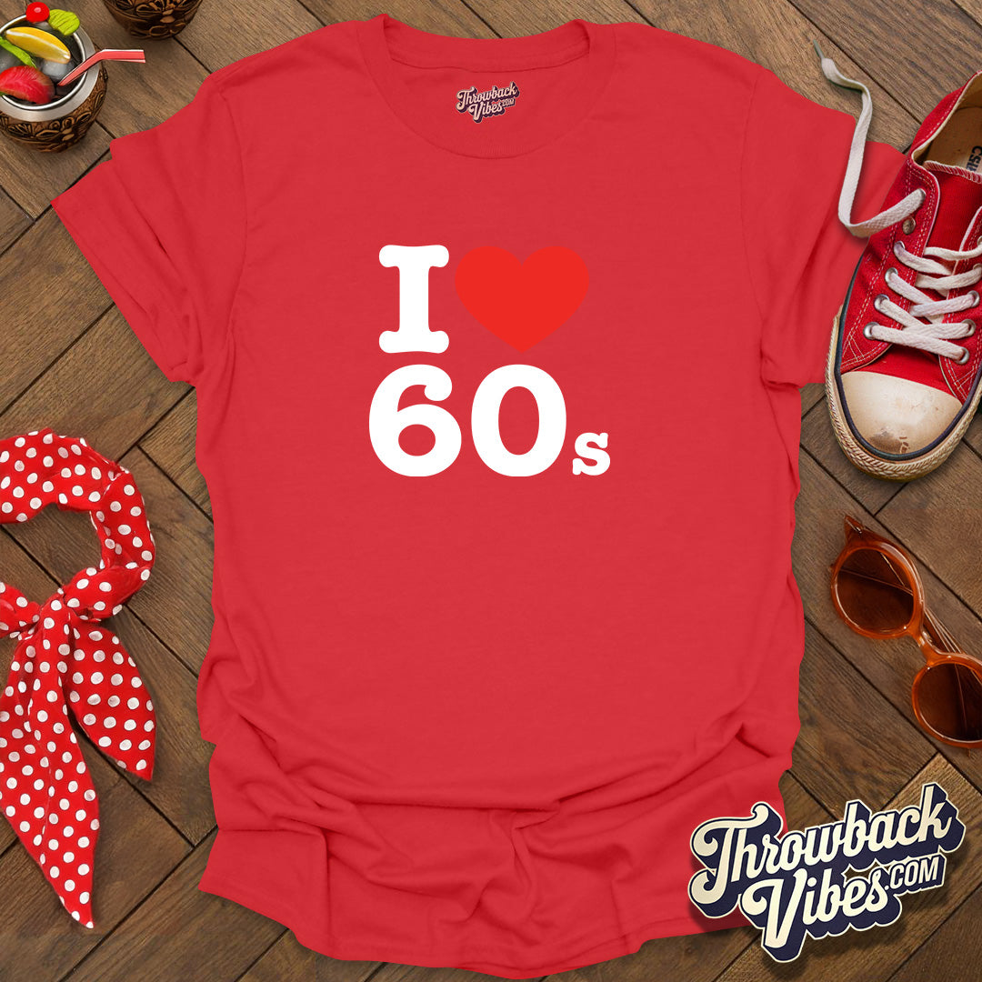 I Love 60s T-Shirt - Throwbackvibes