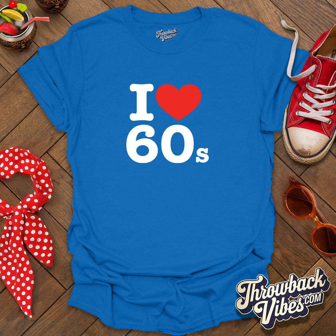 I Love 60s T-Shirt - Throwbackvibes