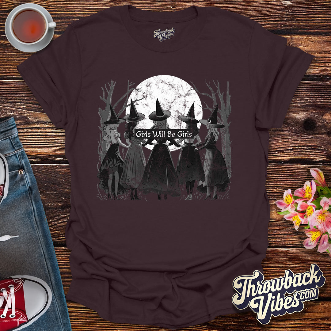 Girls Will Be Girls T-Shirt - Throwbackvibes