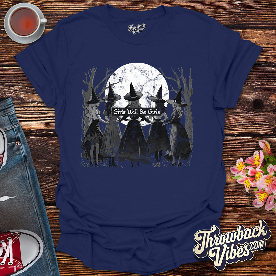 Girls Will Be Girls T-Shirt - Throwbackvibes