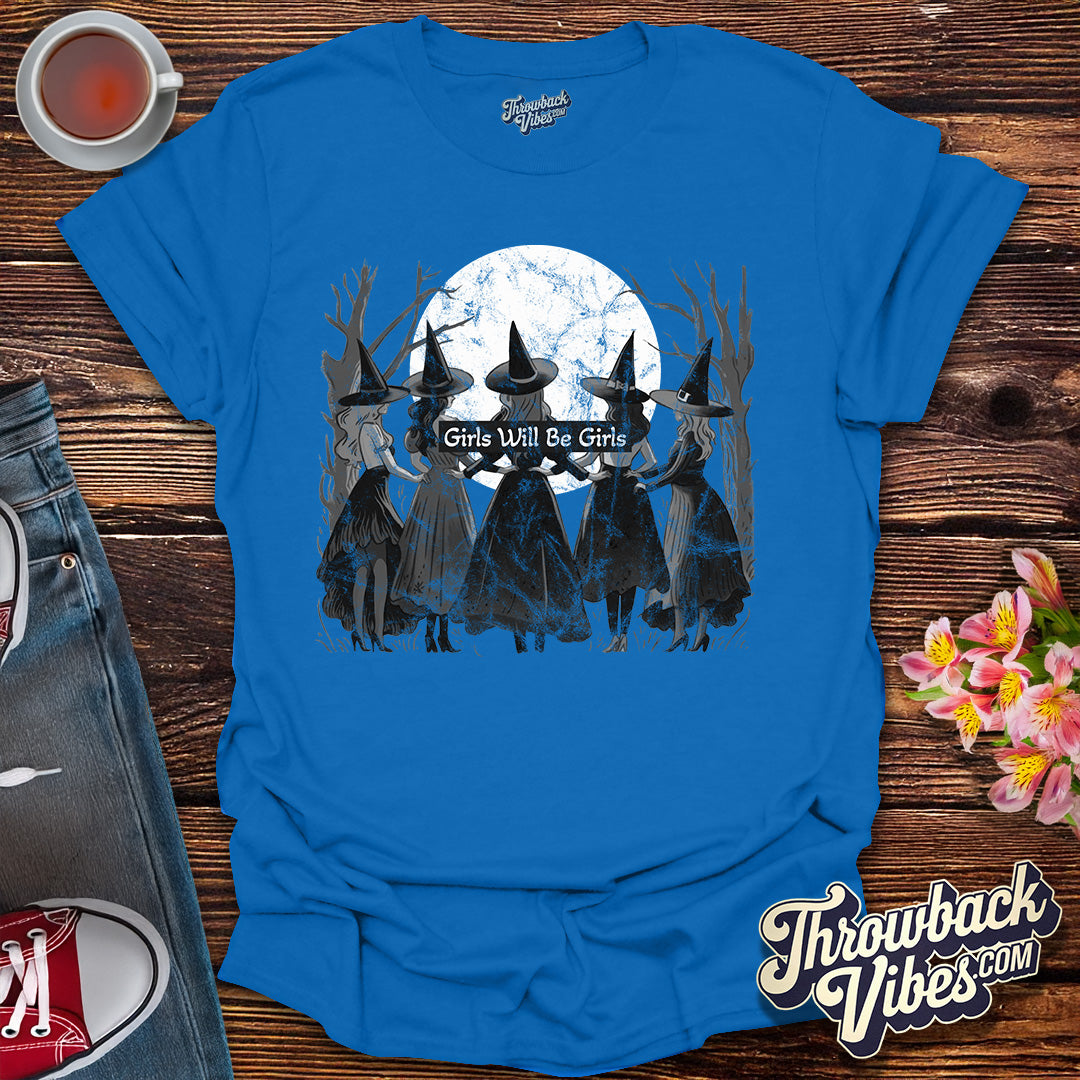 Girls Will Be Girls T-Shirt - Throwbackvibes