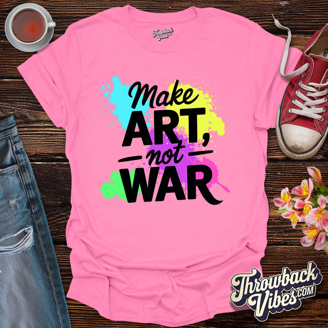 Make Art Not War T-Shirt - Throwbackvibes