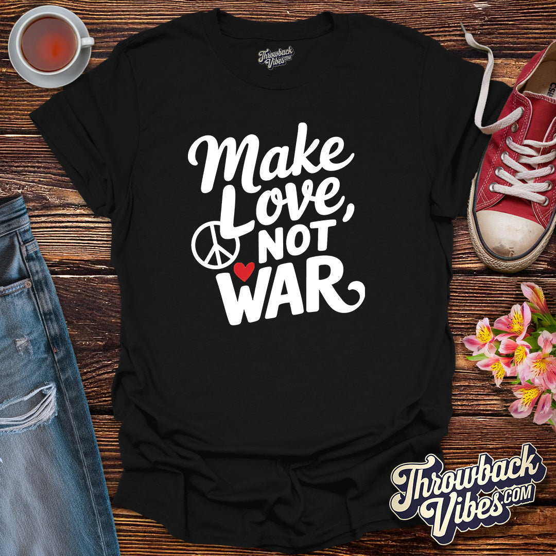 Make Love Not War T-Shirt - Throwbackvibes
