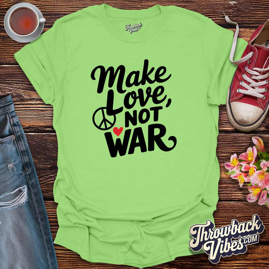Make Love Not War T-Shirt - Throwbackvibes
